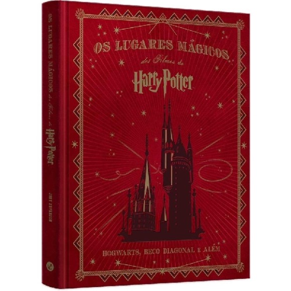 Livro - Os Lugares Mágicos dos Filmes de Harry Potter: Hogwarts, Beco Diagonal e Além